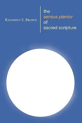 Sensul plenar al Sfintei Scripturi - The Sensus Plenior of Sacred Scripture