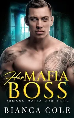 Șeful ei mafiot: Un roman întunecat - Her Mafia Boss: A Dark Romance