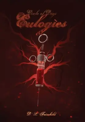 Eulogii: Cartea a treia din Cercul câinilor - Eulogies: Book Three of Circle of Dogs