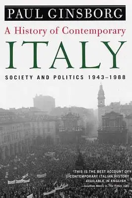 O istorie a Italiei contemporane: Societate și politică, 1943-1988 - A History of Contemporary Italy: Society and Politics, 1943-1988