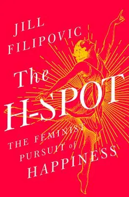 The H-Spot: Căutarea feministă a fericirii - The H-Spot: The Feminist Pursuit of Happiness