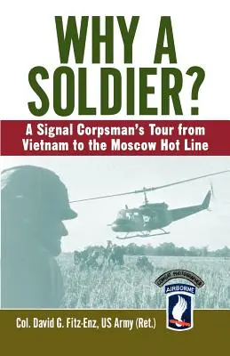 De ce un soldat? A Signal Corpsman's Tour from Vietnam to the Moscow Hot Line - Why a Soldier?: A Signal Corpsman's Tour from Vietnam to the Moscow Hot Line