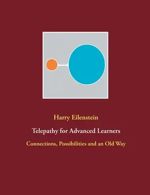 Telepatie pentru cursanții avansați: Conexiuni, posibilități și o cale veche - Telepathy for Advanced Learners: Connections, Possibilities and an Old Way