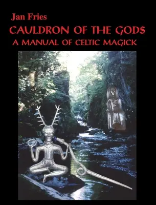 Cazanul zeilor: un manual de magick celtic - Cauldron of the Gods: a manual of Celtic magick