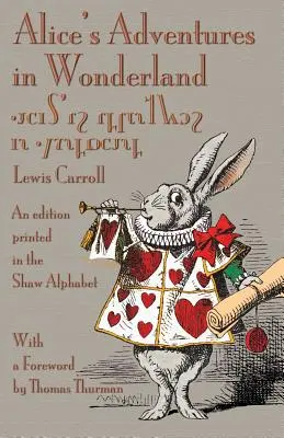 Aventurile lui Alice în Țara Minunilor: O ediție tipărită în alfabetul Shaw - Alice's Adventures in Wonderland: An Edition Printed in the Shaw Alphabet
