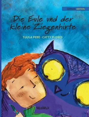 Die Eule und der Kleine Ziegenhirte: Ediția germană a cărții The Owl and the Shepherd Boy - Die Eule und der Kleine Ziegenhirte: German Edition of The Owl and the Shepherd Boy