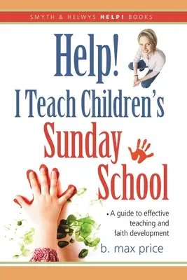 Ajutor! Predau la școala duminicală pentru copii - Help! I Teach Children's Sunday School