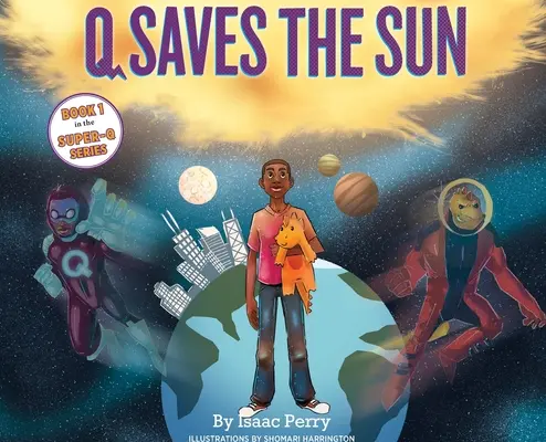 Q Saves the Sun: Seria Super-Q Cartea 1 - Q Saves the Sun: Super-Q Series Book 1