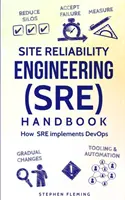 Manual de inginerie a fiabilității site-ului (SRE): Cum implementează SRE DevOps - Site Reliability Engineering (SRE) Handbook: How SRE Implements DevOps