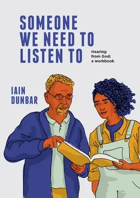 Cineva pe care trebuie să îl ascultăm: Auzind de la Dumnezeu: o carte de lucru - Someone We need to Listen to: Hearing from God: a workbook