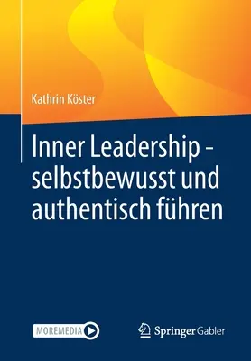 Leadership interior - Conducerea cu încredere și autenticitate - Inner Leadership - Selbstbewusst Und Authentisch Fhren