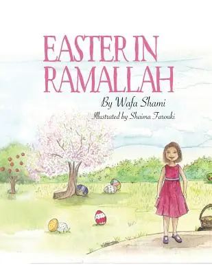 Paștele în Ramallah: O poveste a amintirilor din copilărie - Easter in Ramallah: A Story of Childhood Memories