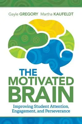 Creierul motivat: Îmbunătățirea atenției, implicării și perseverenței elevilor - The Motivated Brain: Improving Student Attention, Engagement, and Perseverance