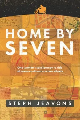 Home By Seven: Călătoria solitară a unei femei care a străbătut toate cele șapte continente pe două roți - Home By Seven: One woman's solo journey to ride all seven continents on two wheels