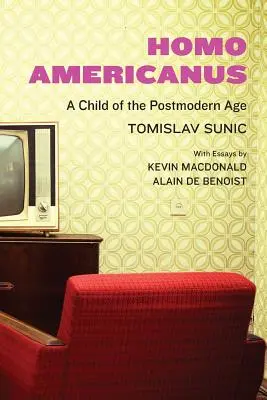 Homo Americanus: Un copil al epocii postmoderne - Homo Americanus: A Child of the Postmodern Age