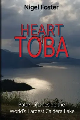 Inima lui Toba: Viața Batak pe malul celui mai mare lac caldera din lume - Heart of Toba: Batak Life beside the World's Largest Caldera Lake