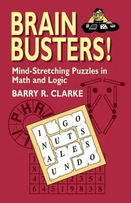 Brain Busters! Puzzle-uri matematice și logice care îți pun mintea la încercare - Brain Busters! Mind-Stretching Puzzles in Math and Logic