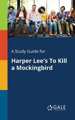Un ghid de studiu pentru cartea lui Harper Lee To Kill a Mockingbird - A Study Guide for Harper Lee's To Kill a Mockingbird