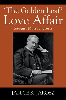 Afacerea de dragoste „Frunza de Aur”: Saugus, Massachusetts - 'The Golden Leaf' Love Affair: Saugus, Massachusetts