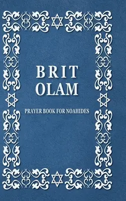 BRIT OLAM, Carte de rugăciuni pentru Noahide - BRIT OLAM, Prayer Book for Noahides