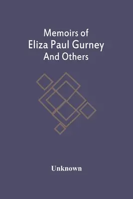 Memoriile Elizei Paul Gurney și ale altora - Memoirs Of Eliza Paul Gurney And Others