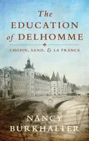 Educația lui Delhomme: Chopin, Sand și La France - The Education of Delhomme: Chopin, Sand, and La France