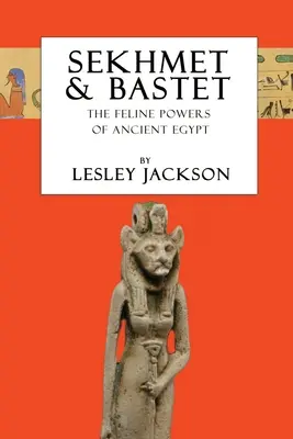 Sekhmet & Bastet: Puterile feline ale Egiptului - Sekhmet & Bastet: The Feline Powers of Egypt