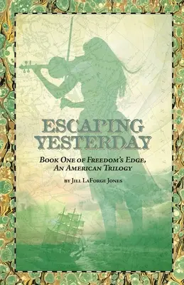 Evadarea de ieri: Cartea întâi din trilogia Freedom's Edge - Escaping Yesterday: Book One in Freedom's Edge Trilogy