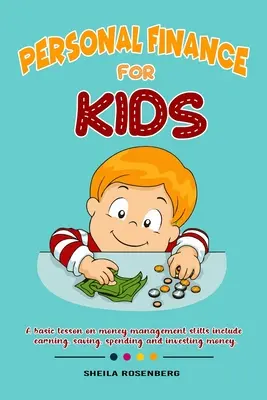Finanțe personale pentru copii: O lecție de bază despre abilitățile de gestionare a banilor include câștigarea, economisirea, cheltuirea și investirea banilor. - Personal finance for kids: A Basic lesson on money management skills include earning, saving, spending and investing money.
