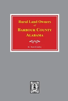 Proprietarii de terenuri rurale din comitatul Barbour, Alabama - Rural Land Owners of Barbour County, Alabama