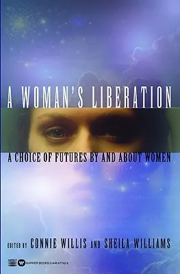 A Woman's Liberation: O alegere de viitoruri de și despre femei - A Woman's Liberation: A Choice of Futures by and about Women