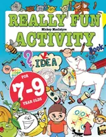 Really Fun Activity Book For 7-9 Year Olds: Carte de activități distractive și educative pentru copii de șapte până la nouă ani - Really Fun Activity Book For 7-9 Year Olds: Fun & educational activity book for seven to nine year old children