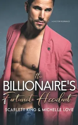 The Billionaire's Fortunate Accident: Un doctor romantic - The Billionaire's Fortunate Accident: A Doctor Romance