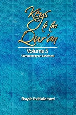 Chei către Coran: Volumul 5: Comentariu la Juz Amma - Keys to the Qur'an: Volume 5: Commentary on Juz Amma