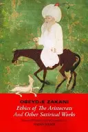 Obeyd-E Zakani, Etica aristocraților și alte lucrări satirice - Obeyd-E Zakani, Ethics of the Aristocrats and Other Satirical Works