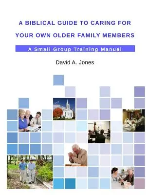 Un ghid biblic pentru îngrijirea propriilor membri în vârstă ai familiei - A Biblical Guide to Caring for Your Own Older Family Members