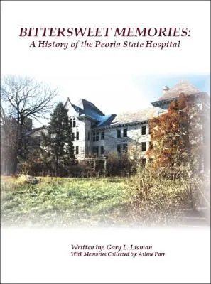 Bittersweet Memories: O istorie a spitalului de stat din Peoria - Bittersweet Memories: A History of the Peoria State Hospital