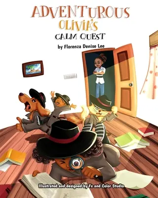 Căutarea calmului a aventuroasei Olivia: O carte despre mindfulness - Adventurous Olivia's Calm Quest: A Book on Mindfulness