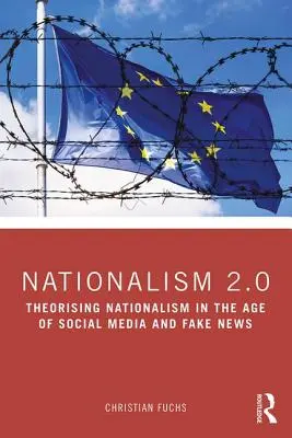 Naționalismul pe internet: Teoria critică și ideologia în epoca social media și a știrilor false - Nationalism on the Internet: Critical Theory and Ideology in the Age of Social Media and Fake News