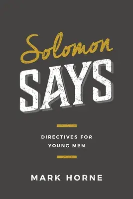 Solomon spune: Directive pentru bărbați tineri - Solomon Says: Directives for Young Men