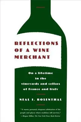 Reflecțiile unui negustor de vinuri: Despre o viață în podgoriile și cramele din Franța și Italia - Reflections of a Wine Merchant: On a Lifetime in the Vineyards and Cellars of France and Italy