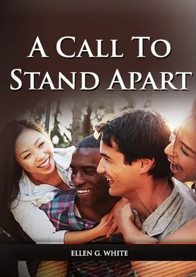 A Call to Stand Apart: (O carte pentru pregătirea tinerilor pentru un stil diferit de viață creștină: viața la țară, viața sănătoasă, calea consacrată - A Call to Stand Apart: (A book to Preparing youngs for a different style of christian life: country living, healthful living, consecrated way