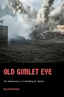 Old Gimlet Eye: Aventurile lui Smedley D. Butler - Old Gimlet Eye: The Adventures of Smedley D. Butler