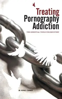 Tratarea dependenței de pornografie: Instrumentele esențiale pentru recuperare - Treating Pornography Addiction: The Essential Tools for Recovery