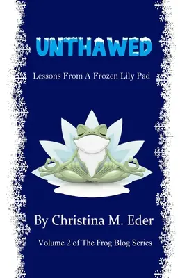 Unthawed: Lecții de la o saltea de crini înghețată - Unthawed: Lessons from a Frozen Lily Pad