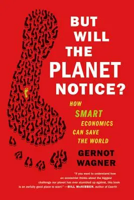 Dar va observa planeta?: Cum economia inteligentă poate salva lumea - But Will the Planet Notice?: How Smart Economics Can Save the World