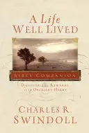 O viață bine trăită Companie biblică: Descoperă recompensele unei inimi ascultătoare - A Life Well Lived Bible Companion: Discover the Rewards of an Obedient Heart
