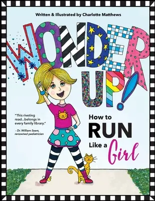 Wonder Up! Cum să alergi ca o fată - Wonder Up! How to Run Like a Girl