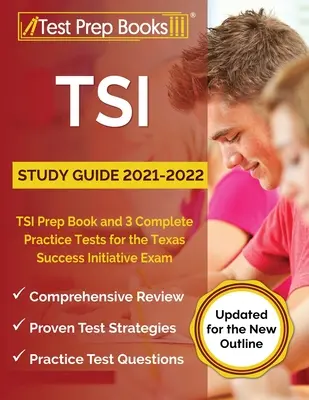 TSI Study Guide 2021-2022: TSI Prep Book și 3 teste practice complete pentru examenul Texas Success Initiative [actualizat pentru noul contur] - TSI Study Guide 2021-2022: TSI Prep Book and 3 Complete Practice Tests for the Texas Success Initiative Exam [Updated for the New Outline]