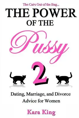Puterea păsăricii, partea a doua: Sfaturi pentru femei în materie de întâlniri, căsătorie și divorț - The Power of the Pussy Part Two: Dating, Marriage, and Divorce Advice for Women